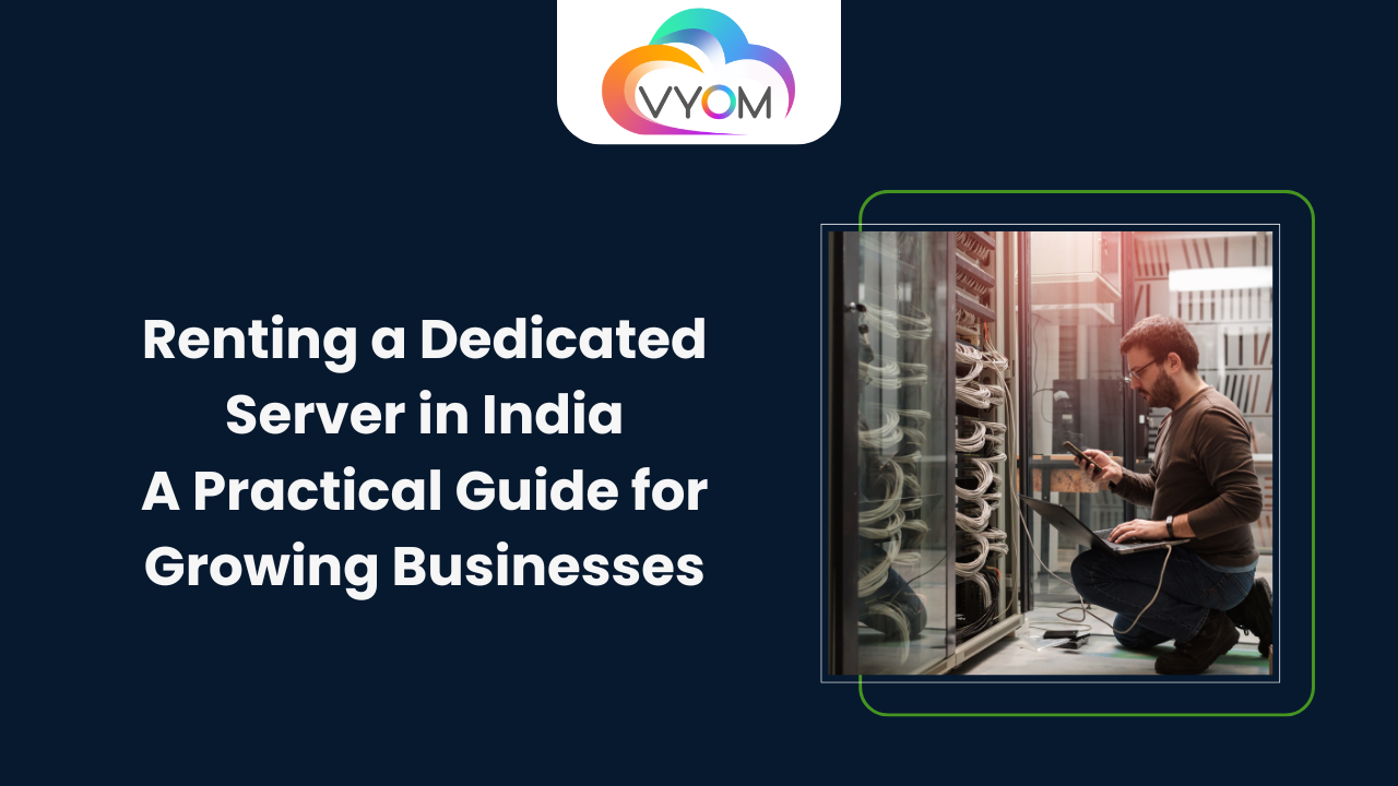 Rent Dedicated Server in India by Vyom Cloud