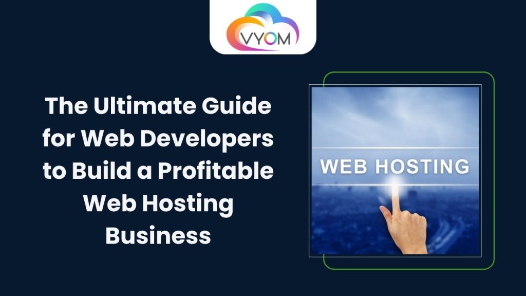 The Ultimate Guide for Web Developers to Build a Profitable Web Hosting Business