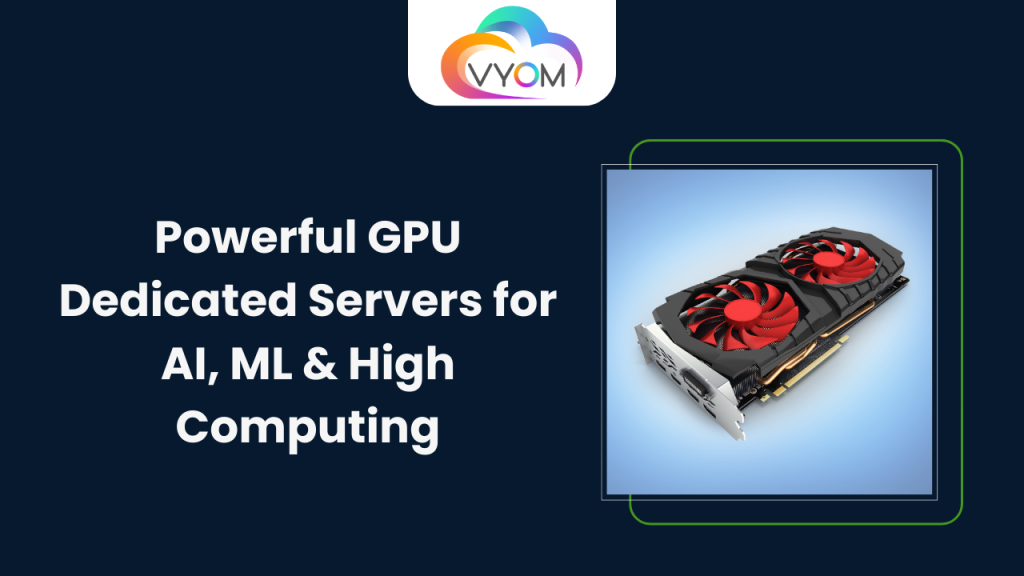 Powerful GPU Dedicated Servers for AI, ML & High Computing