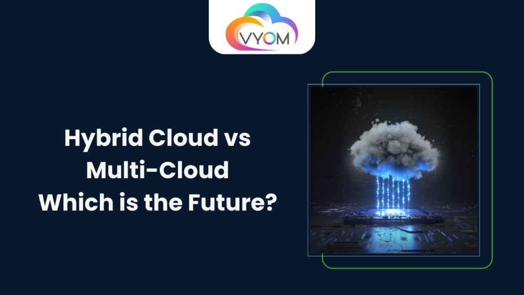 Hybrid Cloud vs Multi-Cloud: Which is the Future?