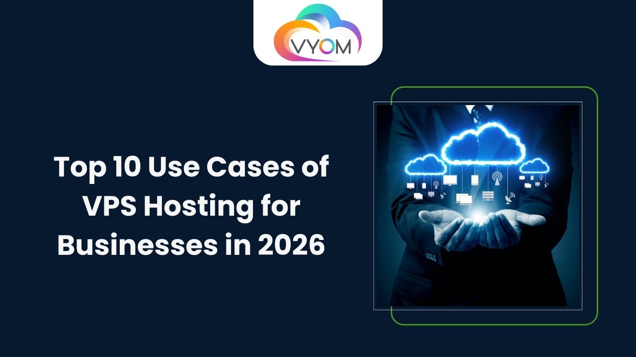 Top 10 Use Cases of VPS Hosting for Businesses in 2026