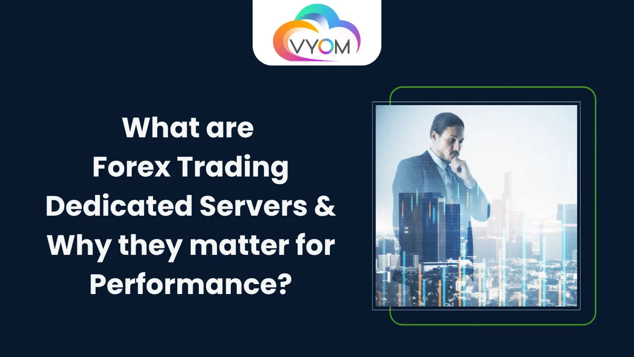 What Are Forex Trading Dedicated Servers & Why They Matter for Performance