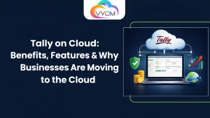 Tally on Cloud: Benefits, Features & Why Businesses Are Moving to the Cloud