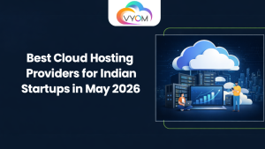 Best Cloud Hosting Providers for Indian Startups in May 2026