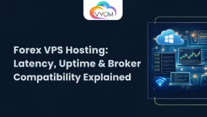 Forex VPS Hosting: Latency, Uptime & Broker Compatibility Explained