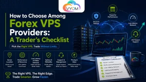 How to Choose Among Forex VPS Providers: A Trader’s Checklist