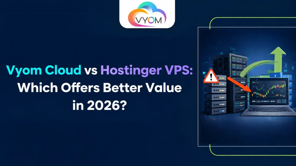 Vyom Cloud vs Hostinger VPS Which Offers Better Value in 2026