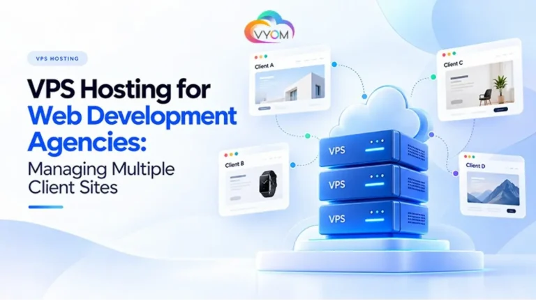 VPS Hosting for Web Development Agencies: Managing Multiple Client Sites
